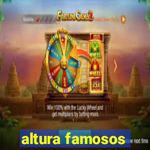 altura famosos